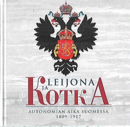 Leijona ja kotka - Autonomian aika Suomessa 1809-1917