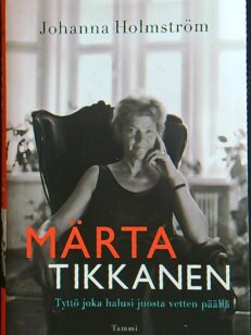 Märta Tikkanen - tyttö joka halusi juosta vetten päällä