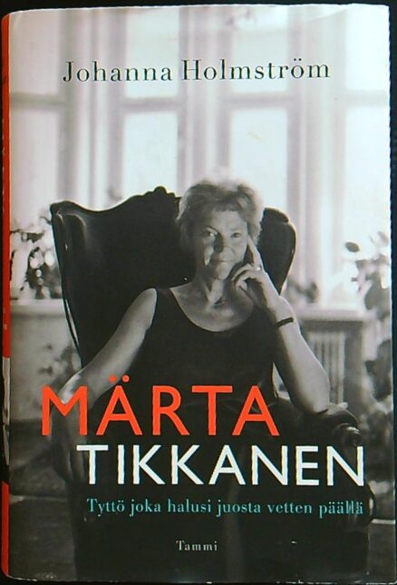 Märta Tikkanen - tyttö joka halusi juosta vetten päällä