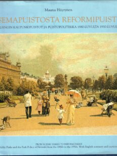 Maisamapuistosta Reformipuistoon - Helsingin kaupunkipuistot ja puistopolitiikka 1880-luvulta 1930-luvulle