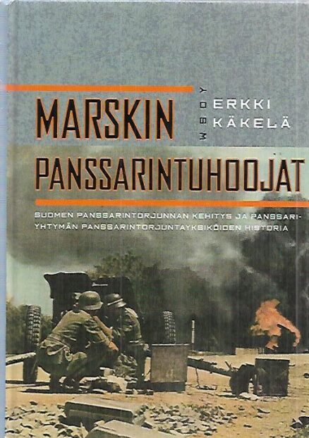 Marskin panssarintuhoojat - Suomen panssarintorjunnan kehitys ja panssariyhtymän panssarintorjuntayksiköiden historia