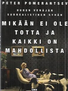 Mikään ei ole todellista ja kaikki on mahdollista - Uuden Venäjän surrealistinen sydän