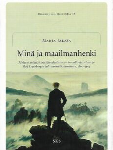 Minä ja maailmanhenki - Moderni subjekti kristillis-idealistisessa kansallisajattelussa ja Rolf Lagerborgin kulttuuriradikalismissa n. 1800-1914