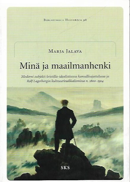 Minä ja maailmanhenki - Moderni subjekti kristillis-idealistisessa kansallisajattelussa ja Rolf Lagerborgin kulttuuriradikalismissa n. 1800-1914