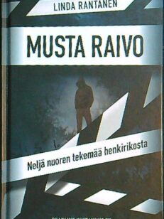 Musta raivo - neljä nuorten tekemää henkirikosta