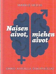 Naisen aivot, miehen aivot - Onko aivoilla sukupuolta?