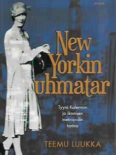 New Yorkin uhmatar - Tyyni Kalervon ja ikonisen metropolin tarina