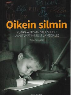 Oikein silmin - Kuinka autismin salaisuudet avautuivat minulle ja medialle