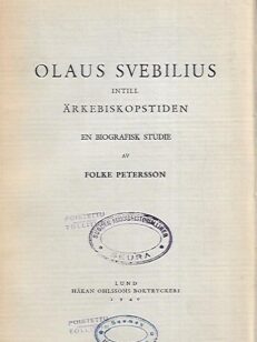 Olaus Svebilius intill ärkebiskopstiden - En biografisk studie