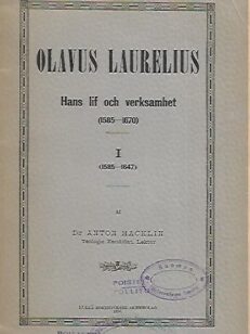 Olavus Laurelius - Hans lif och verksamhet (1585-1670) I (1585-1647)