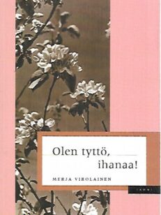 Olen tyttö, ihanaa!