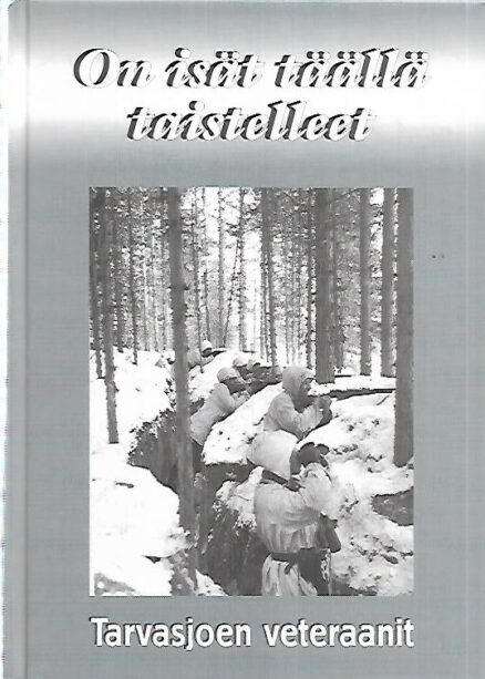 On isät täällä taistelleet - Tarvasjoen veteraanit