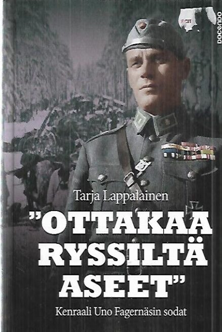 "Ottakaa ryssiltä aseet" - Kenraali Uno Fagernäsin sodat