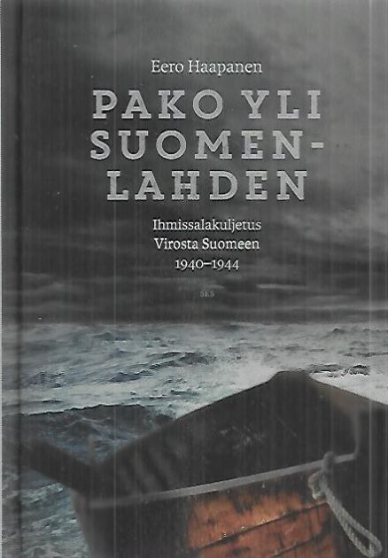 Pako yli Suomenlahden - Ihmissalakuljetus Virosta Suomeen 1940-1944