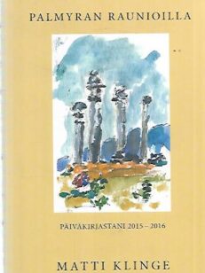 Palmyran raunioilla - Päiväkirjastani 2015-2016