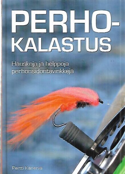 Perhokalastus - Hauskoja ja helppoja perhonsidontavinkkejä