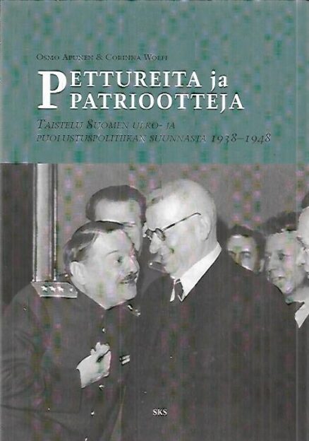 Pettureita ja patriootteja - Taistelu Suomen ulko- ja puolustuspolitiikan suunnasta 1938-1948