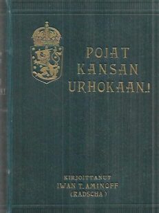 Pojat kansan urhokkaan - Romaanintapainen kertomus Suomen vapaustaistelusta 20:nnen vuosisadan alussa