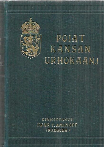 Pojat kansan urhokkaan - Romaanintapainen kertomus Suomen vapaustaistelusta 20:nnen vuosisadan alussa