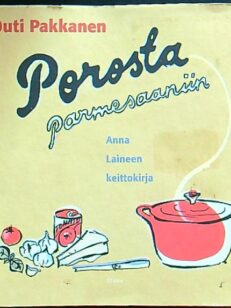 Porosta parmesaaniin - Anna Laineen keittokirja