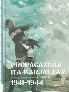 Propagandaa Itä-Karjalaan - Heimokansan suomalaistajat 1941-1944