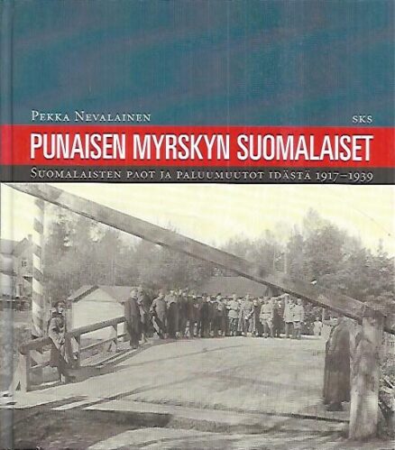 Punaisen myrskyn suomalaiset - Suomalaisten paot ja paluumuutot idästä 1917-1939