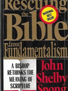 Rescuing the Bible from Fundamentalism - A Bishop rethinks the meaning of Scripture