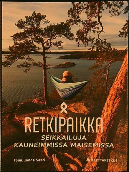 Retkipaikka - seikkailuja kauneimmissa maisemissa