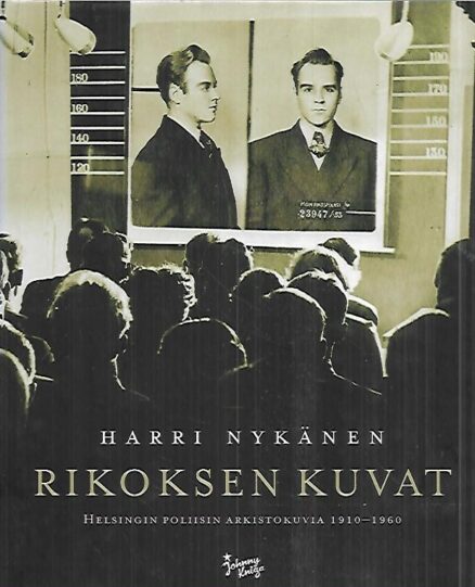 Rikoksen kuvat - Helsingin poliisin arkistokuvia 1910-1960