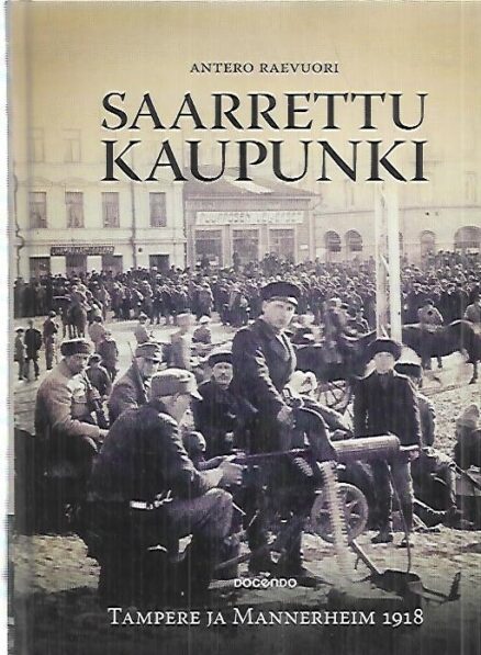 Saarrettu kaupunki - Tampere ja Mannerheim 1918