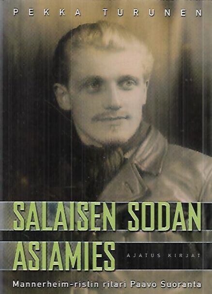 Salaisen sodan asiamies - Mannerheim-ristin ritari paavo Suoranta