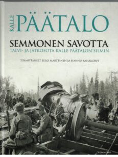 Semmonen savotta - Talvi- ja jatkosota Kalle Päätalon silmin