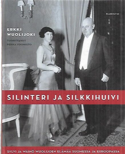 Silinteri ja silkkihuivi - Sylvi ja Wäinö Wuolijoen elämää Suomessa ja Euroopassa