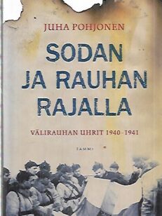 Sodan ja rauhan rajalla - Välirauhan uhrit 1940-1941