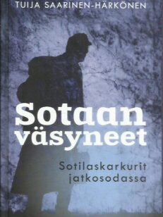 Sotaan väsyneet - Sotilaskarkurit jatkosodassa