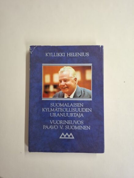 Suomalaisen kylmäteollisuuden uranuurtaja - Vuorineuvos Paavo V. Suominen