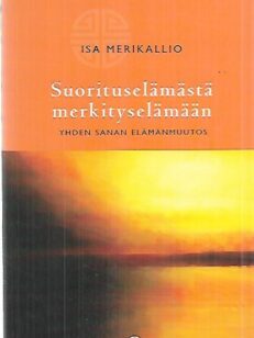 Suorituselämästä merkityselämään - Yhden sanan elämänmuutos