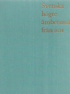 Svenska högre ämbetsmän från 1634 - Högre ämbetsmän och chefer för statliga verk inom central och lokal förvaltning M.M. namn och årtal