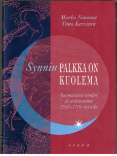 Synnin palkka on kuolema - suomalaiset noidat ja noitavainot 1500-1700-luvulla