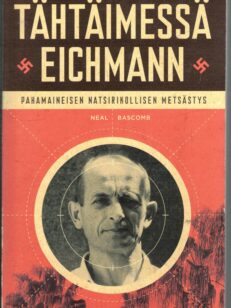 Tähtäimessä Eichmann - Pahamaineisen natsirikollisen metsästys