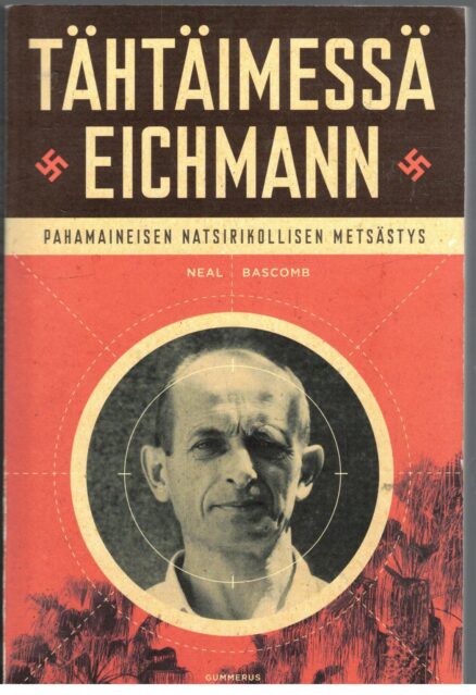 Tähtäimessä Eichmann - Pahamaineisen natsirikollisen metsästys