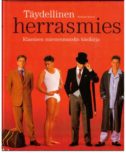 Täydellinen herrasmies - Klassisen miestenmuodin käsikirja