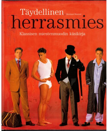 Täydellinen herrasmies - Klassisen miestenmuodin käsikirja