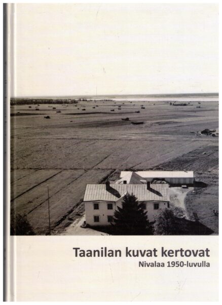 Taanilan kuvat kertovat - Nivalaa 1950-luvulla