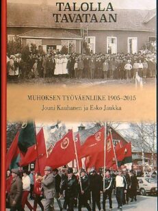 Talolla tavataan - Muhoksen työväenliike 1905 - 2015