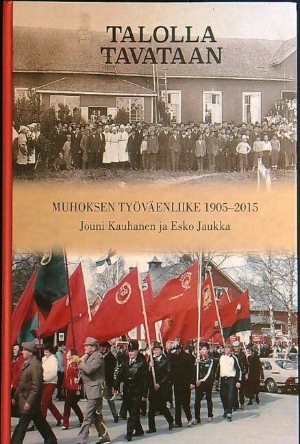 Talolla tavataan - Muhoksen työväenliike 1905 - 2015