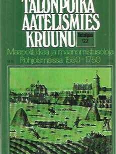 Talonpoika, aatelismies, kruunu - Maapolitiikkaa ja maanomistusoloja Pohjoismaissa 1550-1750