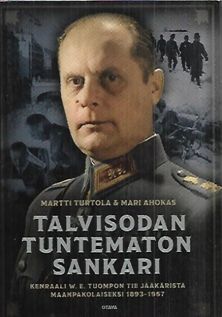 Talvisodan tuntematon sankari - Kenraali W. E. Tuompon tie jääkäristä maanpakolaiseksi 1893-1957