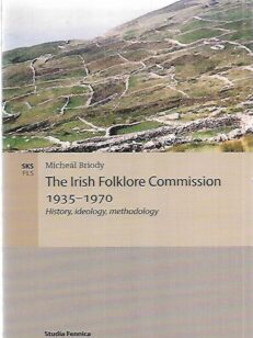 The Irish Folklore Commission 1935-1970 - History, ideology, methodolgy