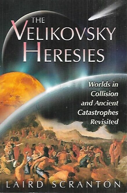 The Velikovsky Heresies - Worlds in Collision and Ancient Catastrophes Revisited